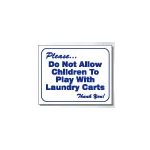 DO NOT ALLOW CHILDREN TO PLAY W / LAUNDRY CARTS