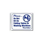 DO NOT SIT ON FOLDING TABLES OR WASHING MACHINES